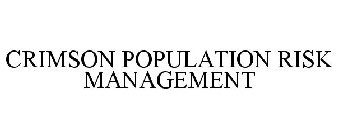 CRIMSON POPULATION RISK MANAGEMENT