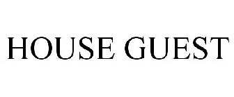 HOUSE GUEST