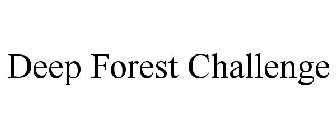 DEEP FOREST CHALLENGE