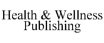 HEALTH & WELLNESS PUBLISHING