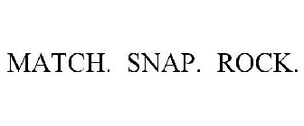 MATCH. SNAP. ROCK.