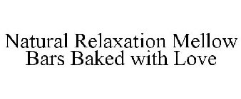 NATURAL RELAXATION MELLOW BARS BAKED WITH LOVE