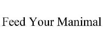 FEED YOUR MANIMAL