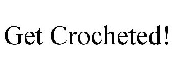 GET CROCHETED!