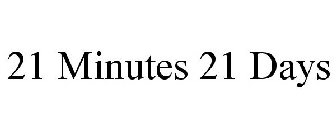21 MINUTES 21 DAYS