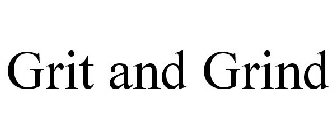 GRIT AND GRIND