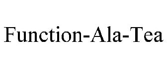 FUNCTION-ALA-TEA
