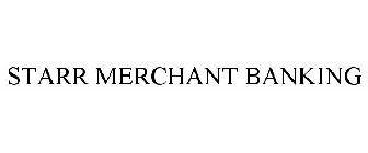 STARR MERCHANT BANKING