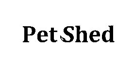 PETSHED
