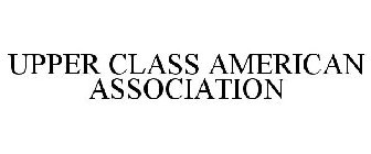 UPPER CLASS AMERICAN ASSOCIATION