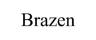 BRAZEN