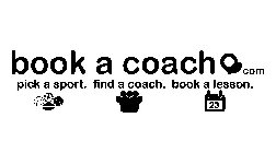 BOOK A COACH COM PICK A SPORT. FIND A COACH. BOOK A LESSON. 23