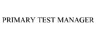 PRIMARY TEST MANAGER