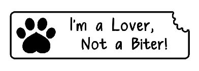 I'M A LOVER, NOT A BITER!