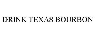 DRINK TEXAS BOURBON