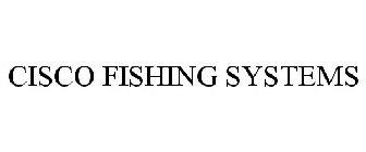 CISCO FISHING SYSTEMS