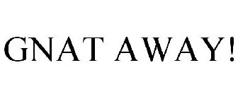 GNAT AWAY!