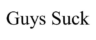 GUYS SUCK