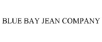 BLUE BAY JEAN COMPANY