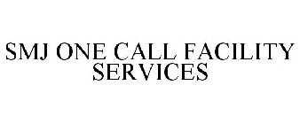 SMJ ONE CALL FACILITY SERVICES