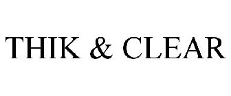 THIK & CLEAR