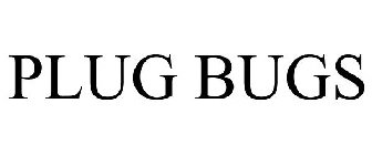 PLUG BUGS