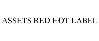 ASSETS RED HOT LABEL