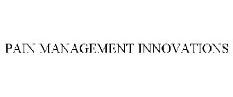 PAIN MANAGEMENT INNOVATIONS