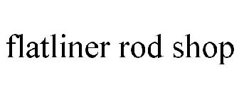 FLATLINER ROD SHOP