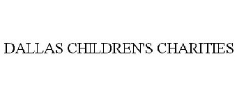 DALLAS CHILDREN'S CHARITIES