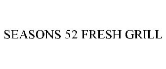 SEASONS 52 FRESH GRILL