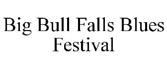 BIG BULL FALLS BLUES FESTIVAL