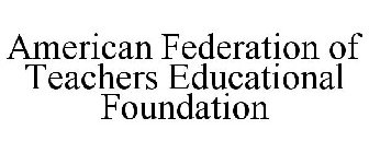 AMERICAN FEDERATION OF TEACHERS EDUCATIONAL FOUNDATION