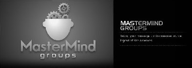 MASTERMIND GROUPS MASTERMIND GROUPS TAKING YOUR MESSAGE TO THE MASSES WITH A LEGEND OF THE AIRWAVES