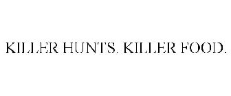 KILLER HUNTS. KILLER FOOD.