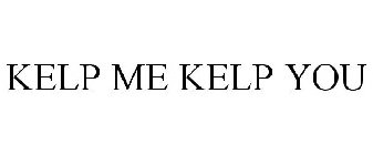 KELP ME KELP YOU