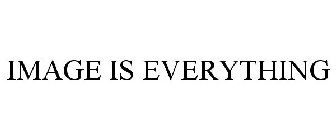 IMAGE IS EVERYTHING