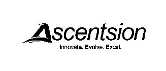 ASCENTSION INNOVATE. EVOLVE. EXCEL.