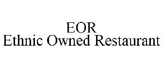 EOR ETHNIC OWNED RESTAURANT