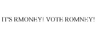 IT'S RMONEY! VOTE ROMNEY!