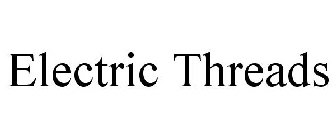 ELECTRIC THREADS