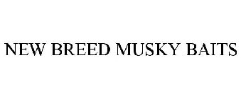 NEW BREED MUSKY BAITS