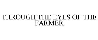 THROUGH THE EYES OF THE FARMER