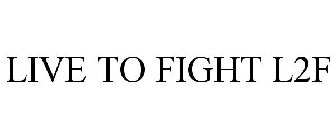 LIVE TO FIGHT L2F
