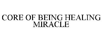 CORE OF BEING HEALING MIRACLE