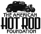 THE AMERICAN HOT ROD FOUNDATION
