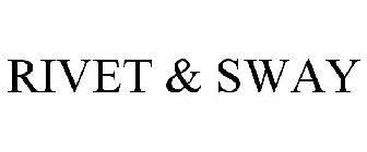 RIVET & SWAY