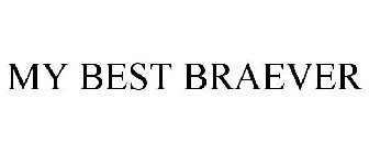 MY BEST BRAEVER