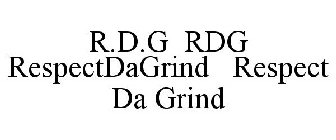 R.D.G RDG RESPECTDAGR1ND RESPECT DA GR1ND