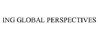 ING GLOBAL PERSPECTIVES